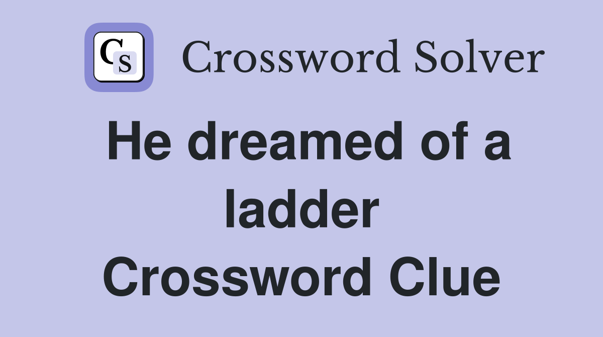 He dreamed of a ladder Crossword Clue