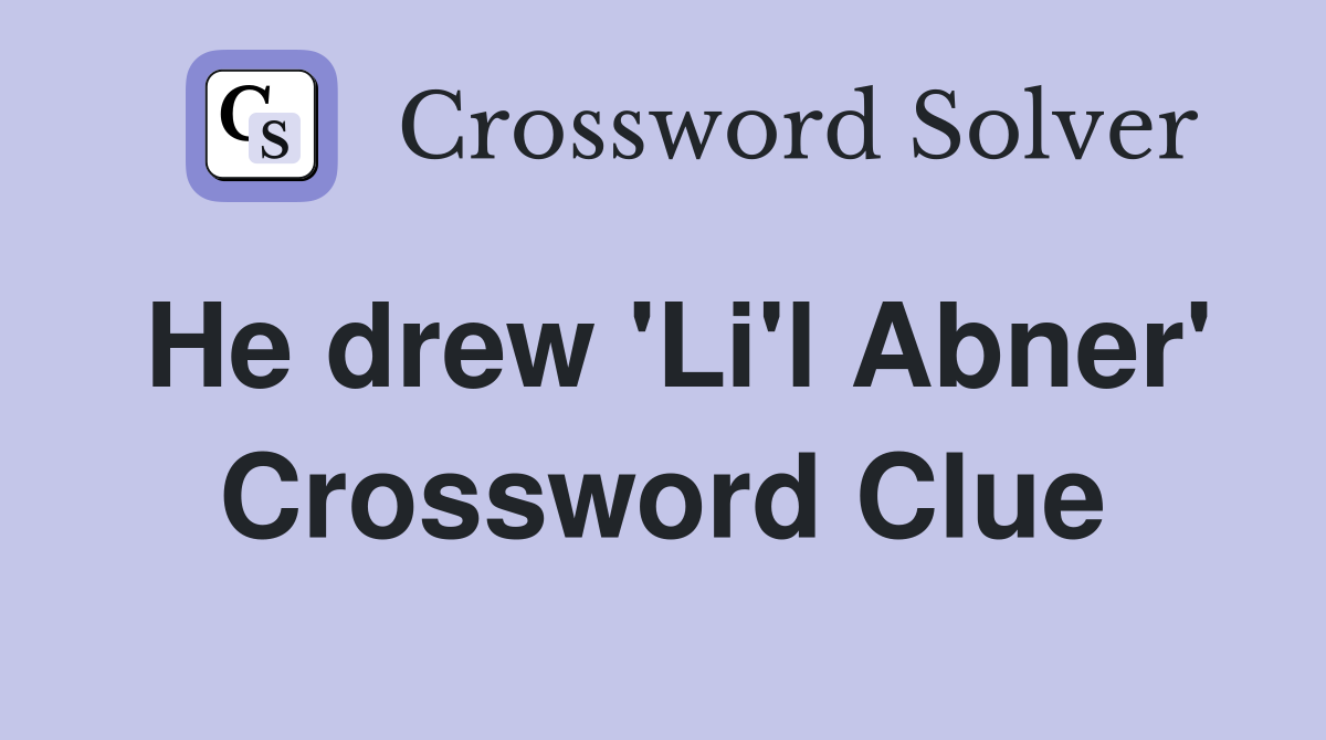 He drew 'Li'l Abner' Crossword Clue