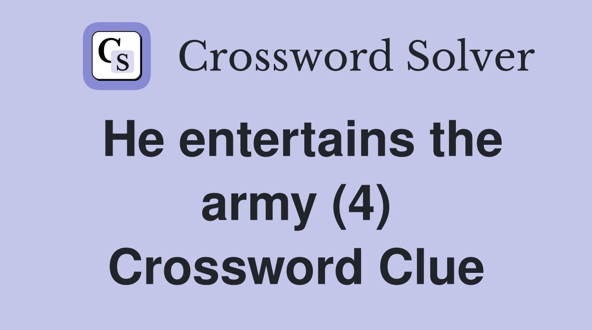 He entertains the army (4) Crossword Clue
