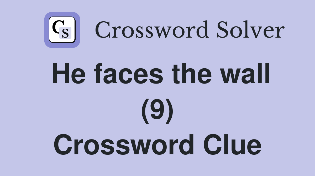 He faces the wall (9) Crossword Clue