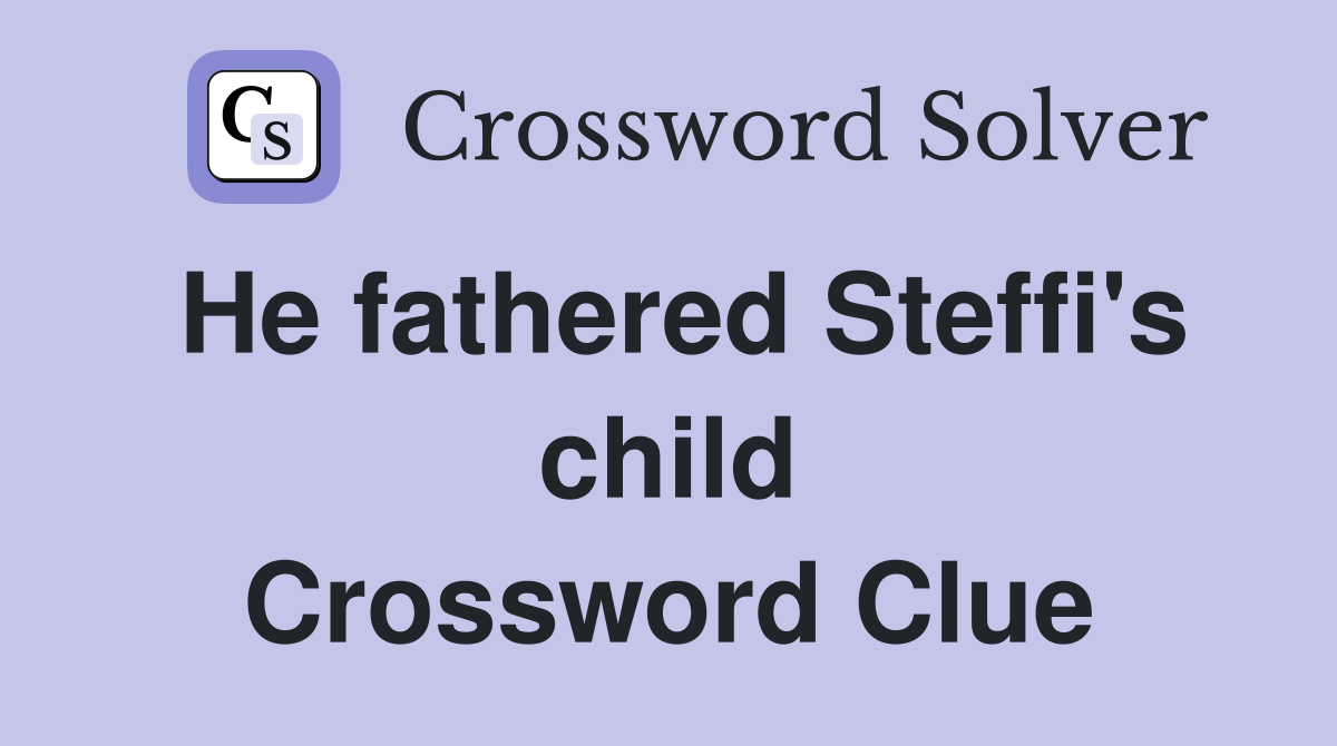 He fathered Steffi's child Crossword Clue