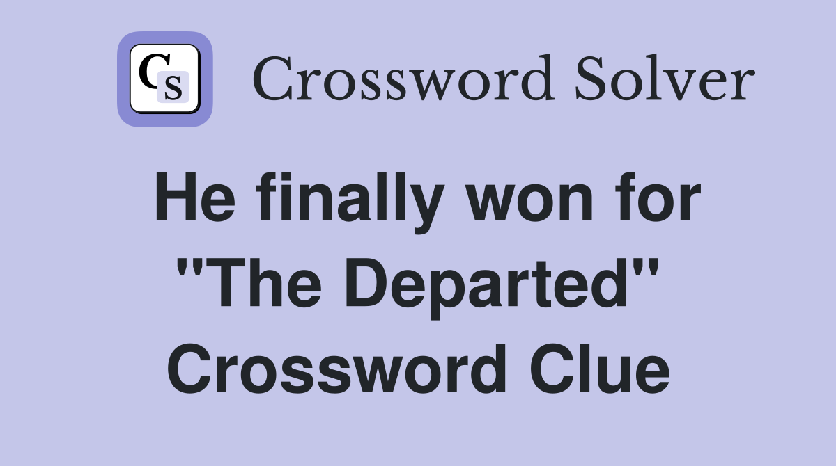 He finally won for "The Departed" Crossword Clue