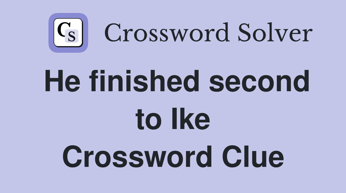 He finished second to Ike Crossword Clue