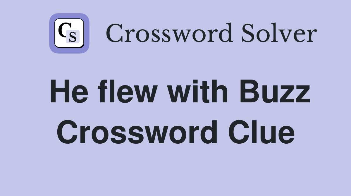 He flew with Buzz Crossword Clue