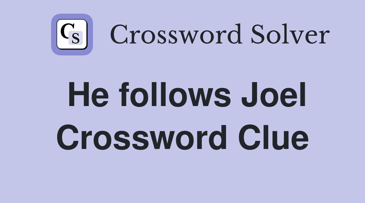 He follows Joel Crossword Clue