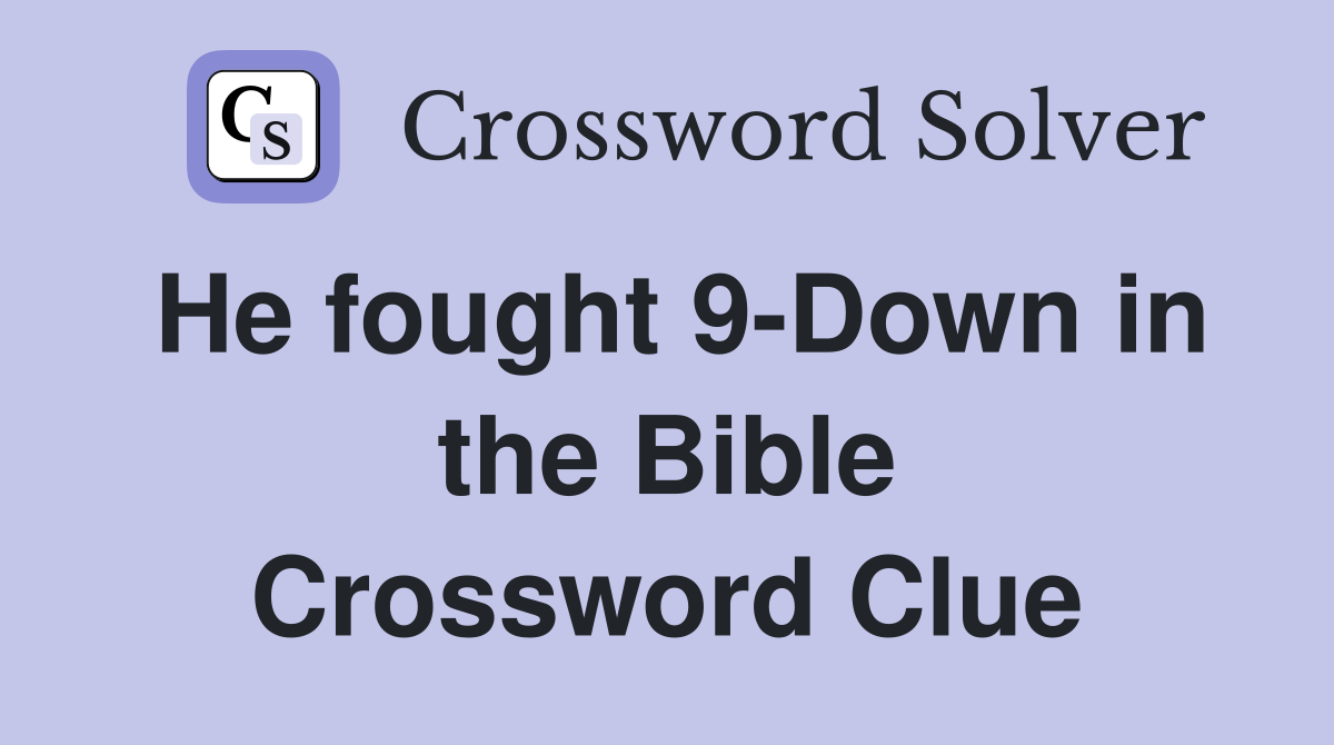 He fought 9-Down in the Bible Crossword Clue