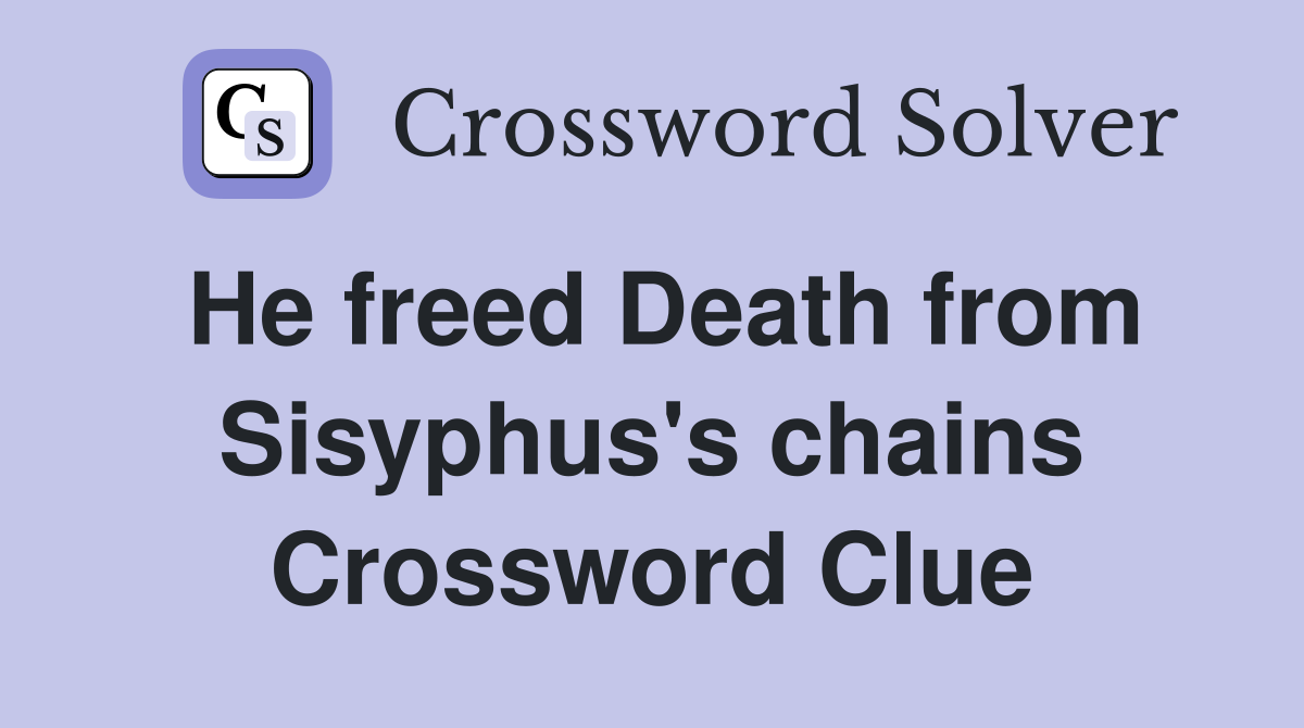 He freed Death from Sisyphus's chains Crossword Clue