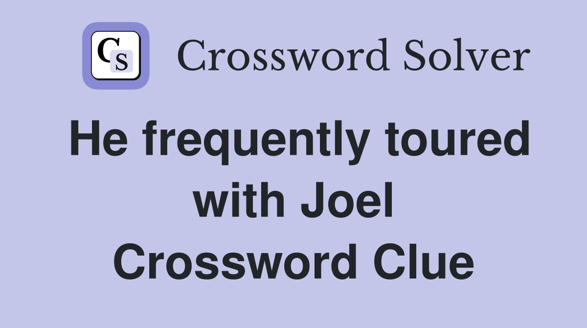 He frequently toured with Joel Crossword Clue