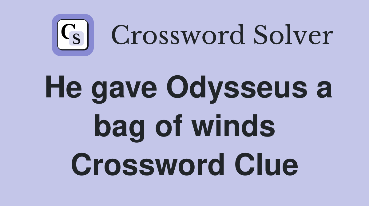He gave Odysseus a bag of winds Crossword Clue