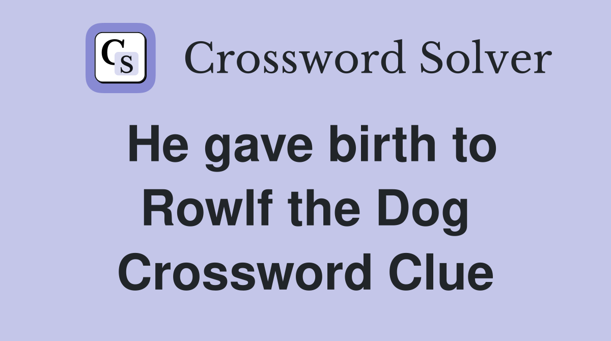 He gave birth to Rowlf the Dog Crossword Clue