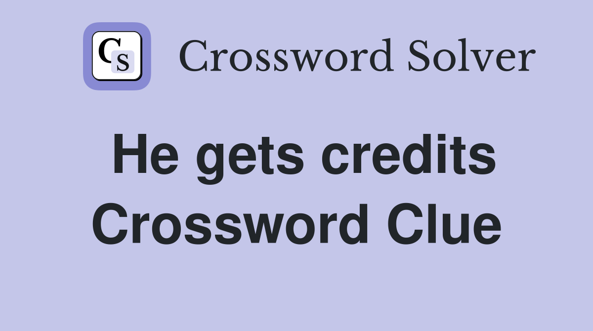 He gets credits Crossword Clue