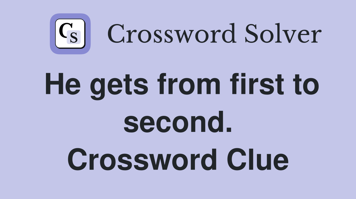 He gets from first to second. Crossword Clue