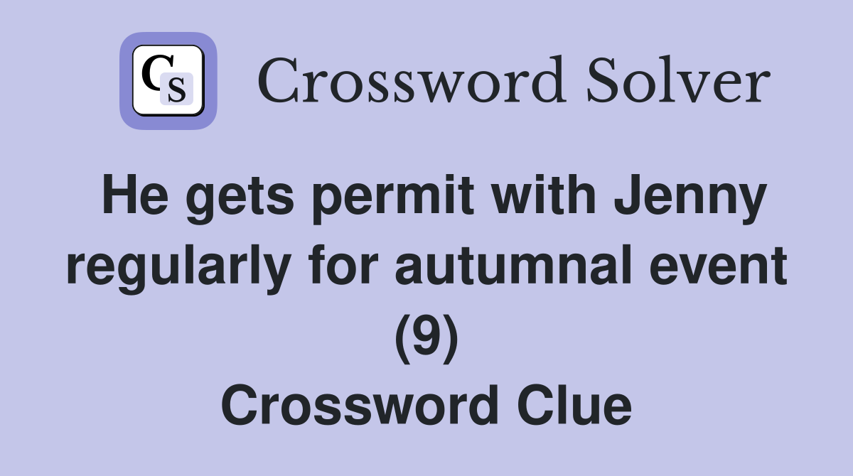 He gets permit with Jenny regularly for autumnal event (9) Crossword Clue