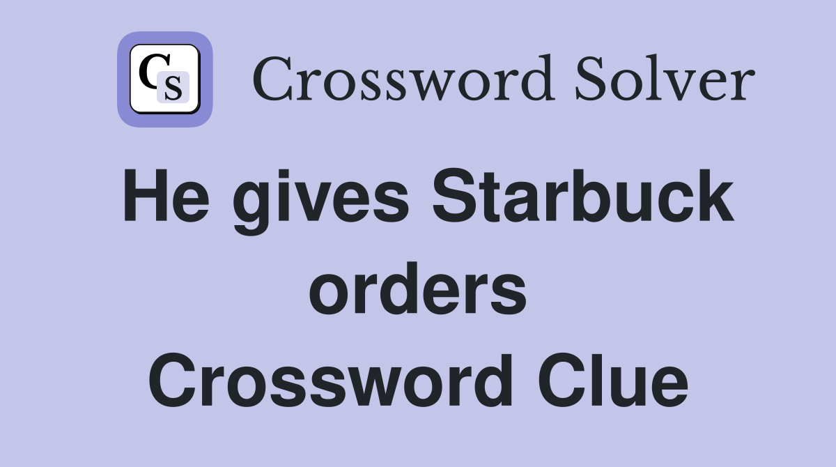 He gives Starbuck orders Crossword Clue