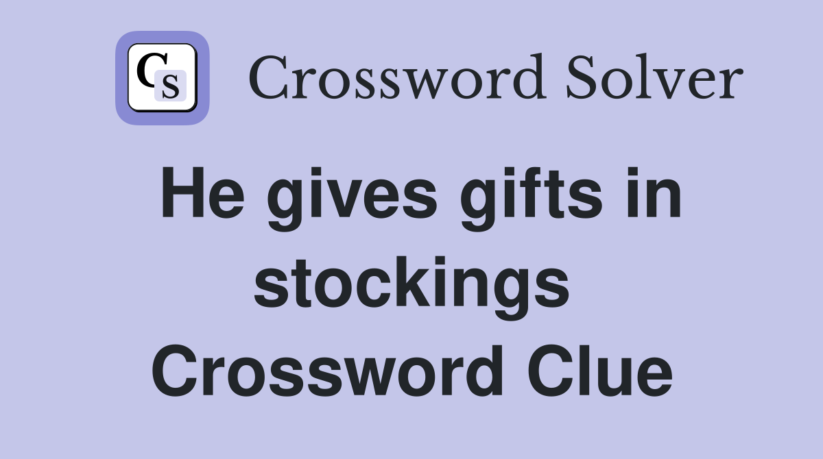 He gives gifts in stockings Crossword Clue