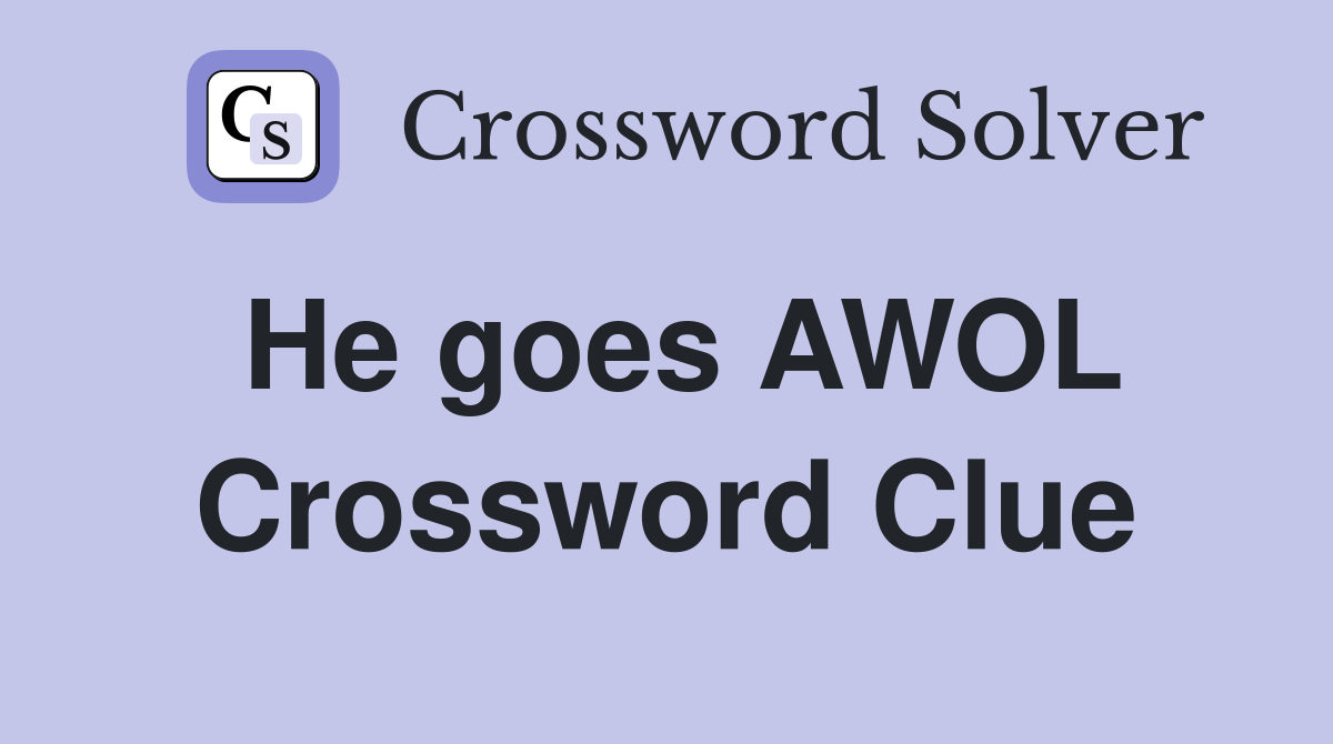 He goes AWOL Crossword Clue