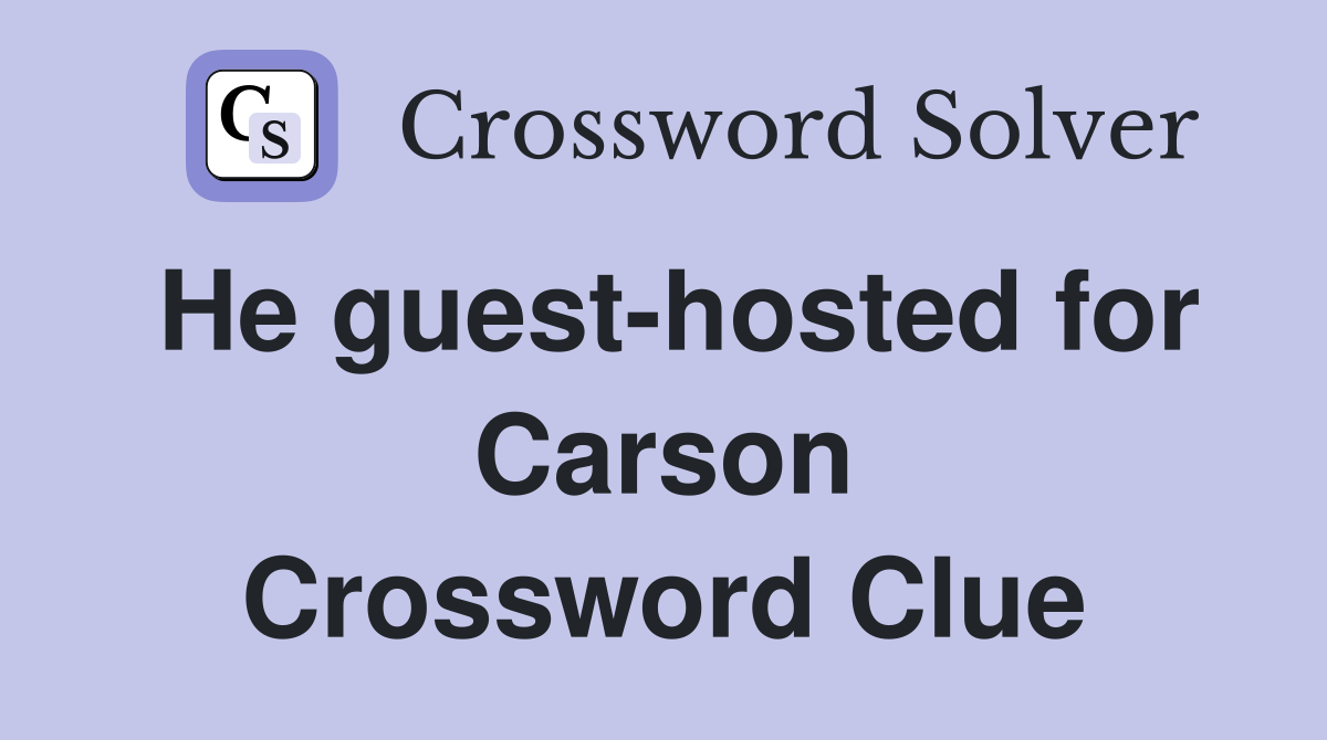 He guest-hosted for Carson Crossword Clue