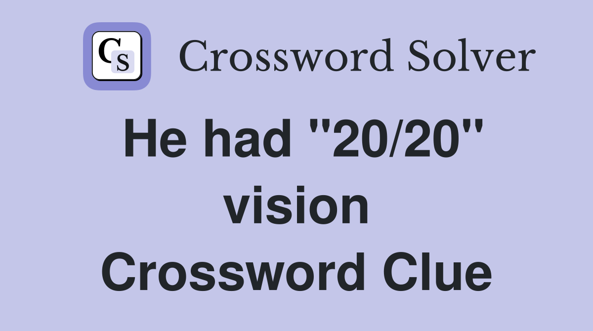 He had "20/20" vision Crossword Clue