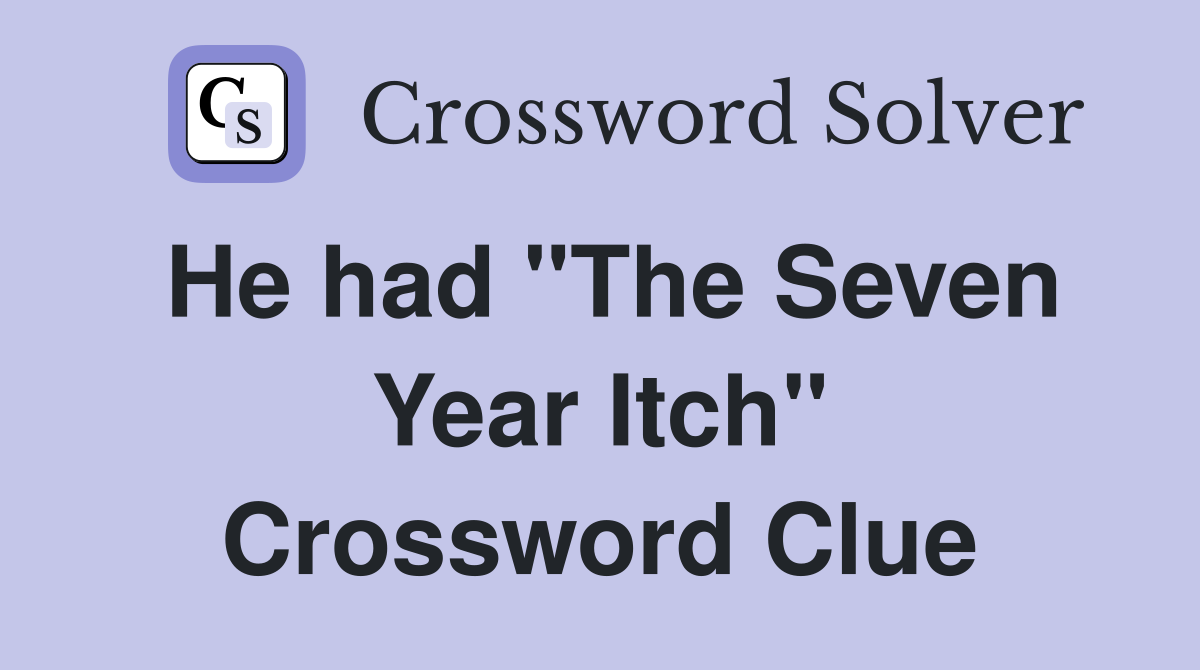 He had "The Seven Year Itch" Crossword Clue