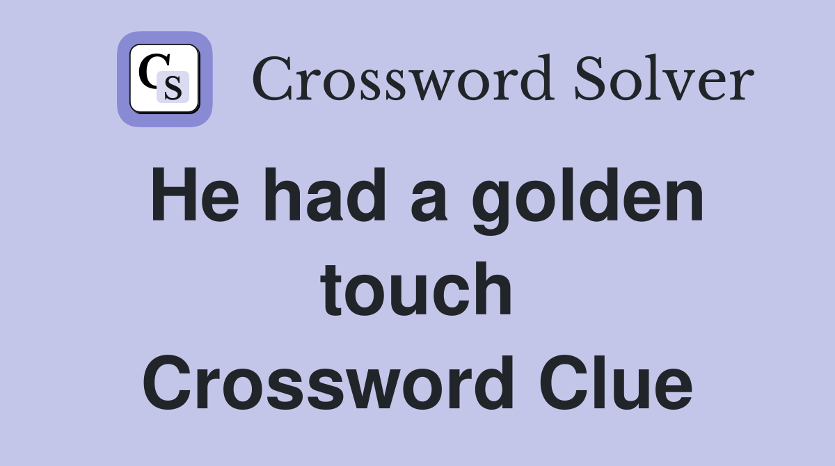 He had a golden touch Crossword Clue