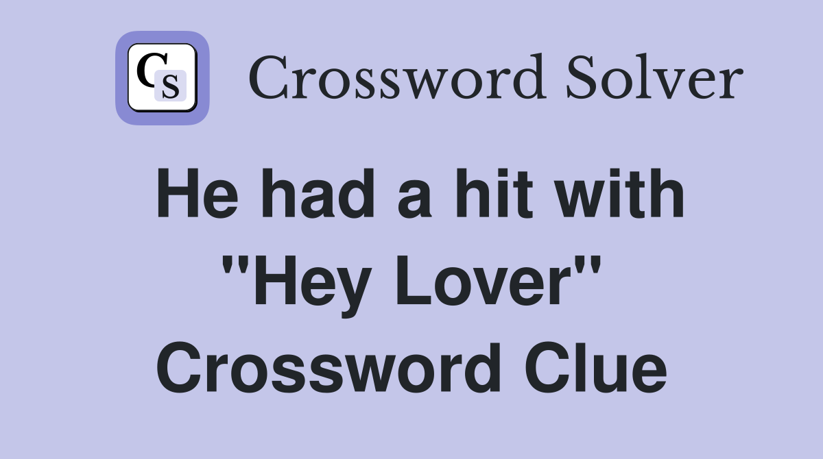 He had a hit with "Hey Lover" Crossword Clue