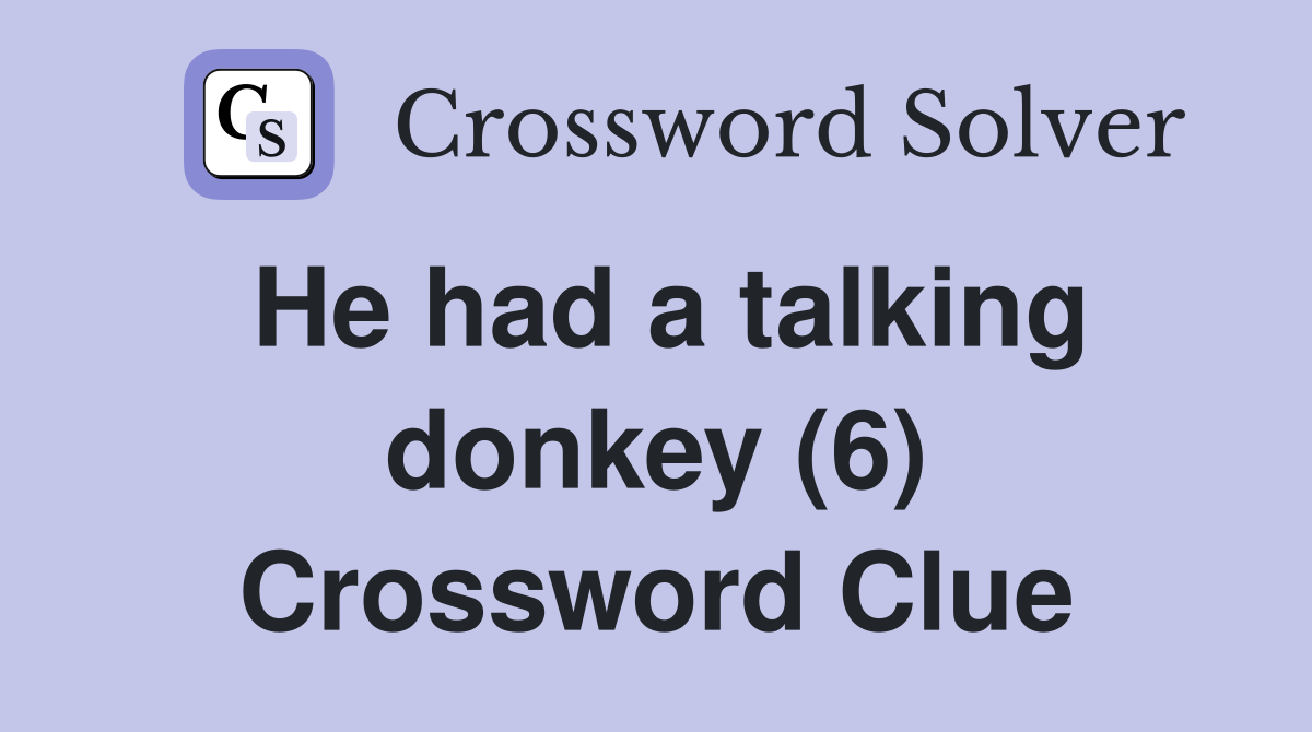 He had a talking donkey (6) Crossword Clue
