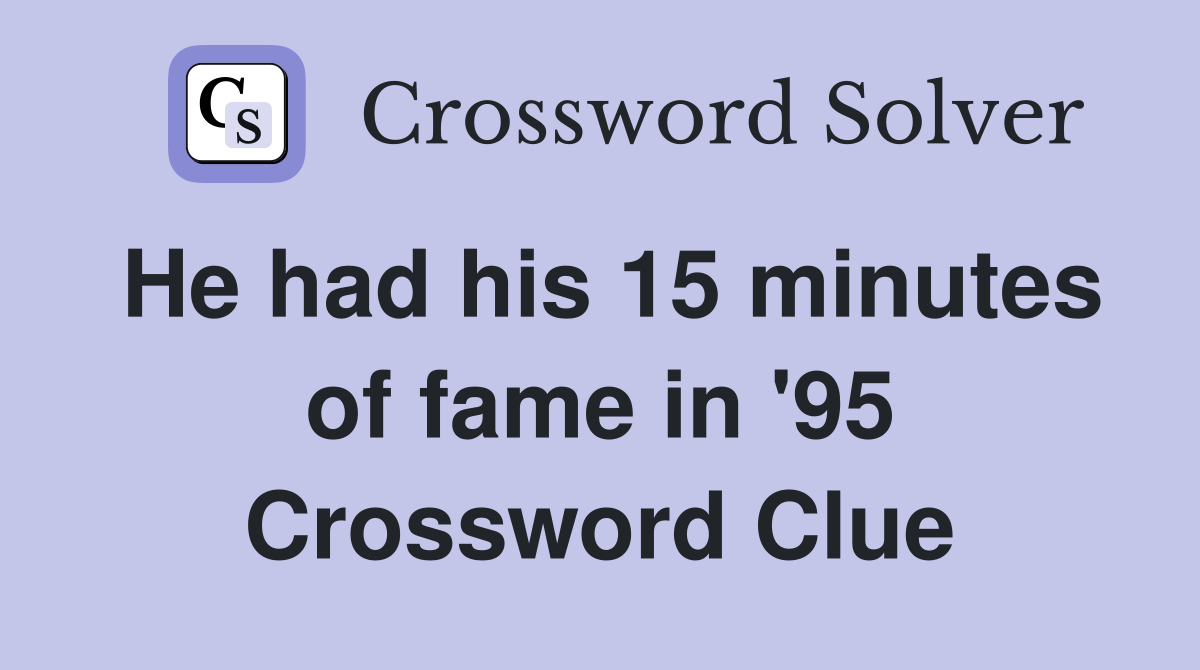 He had his 15 minutes of fame in '95 Crossword Clue