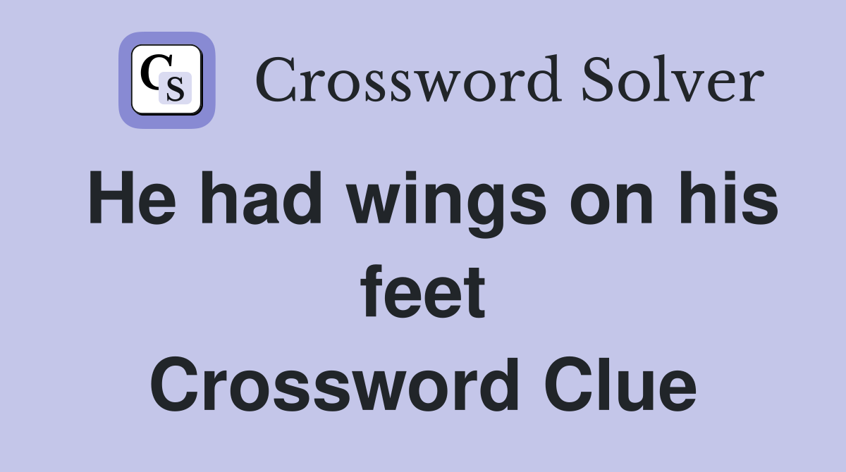 He had wings on his feet Crossword Clue