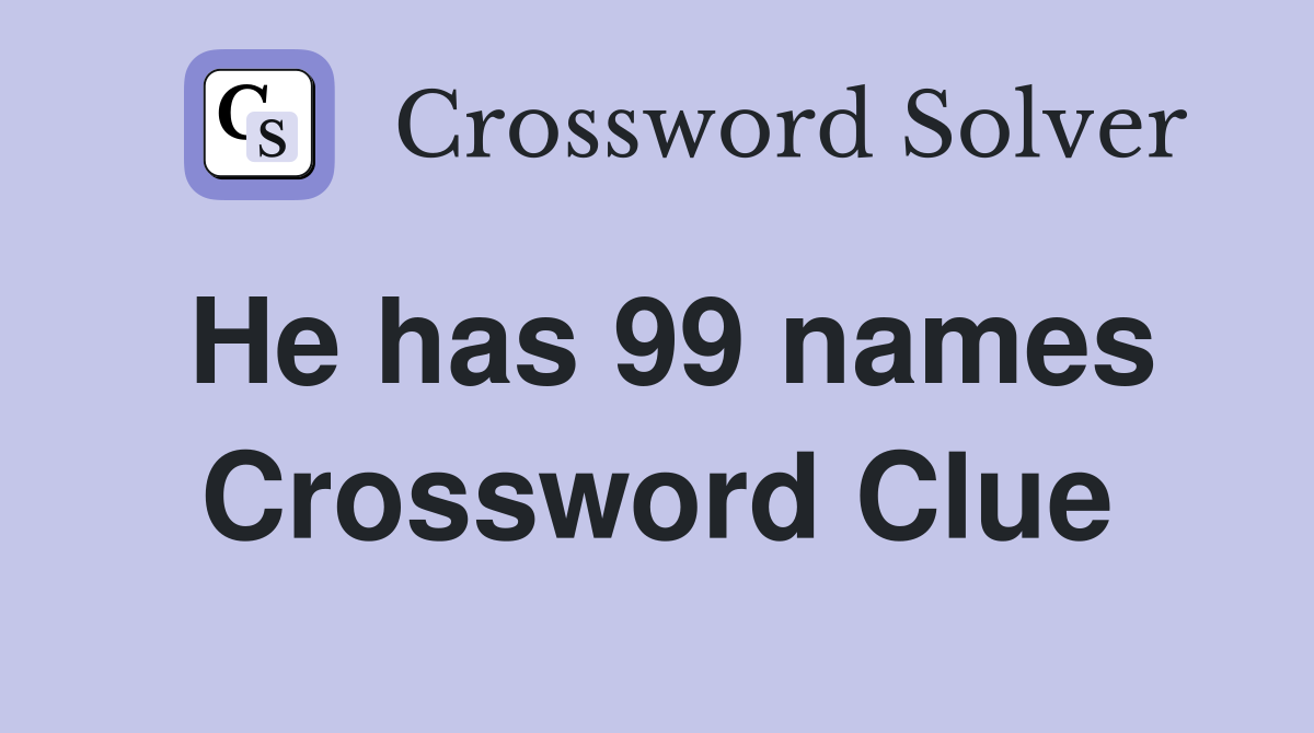 He has 99 names Crossword Clue