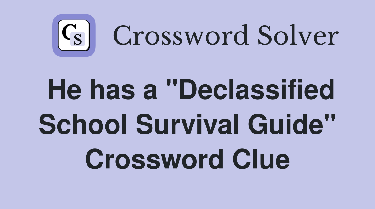 He has a "Declassified School Survival Guide" Crossword Clue