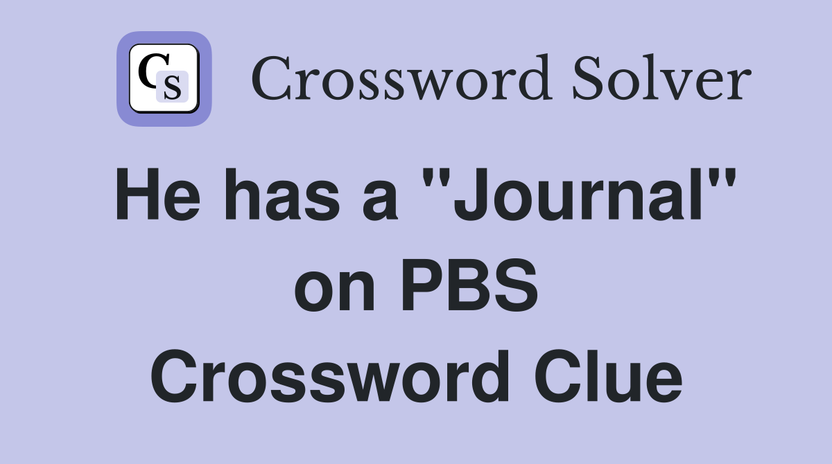 He has a "Journal" on PBS Crossword Clue