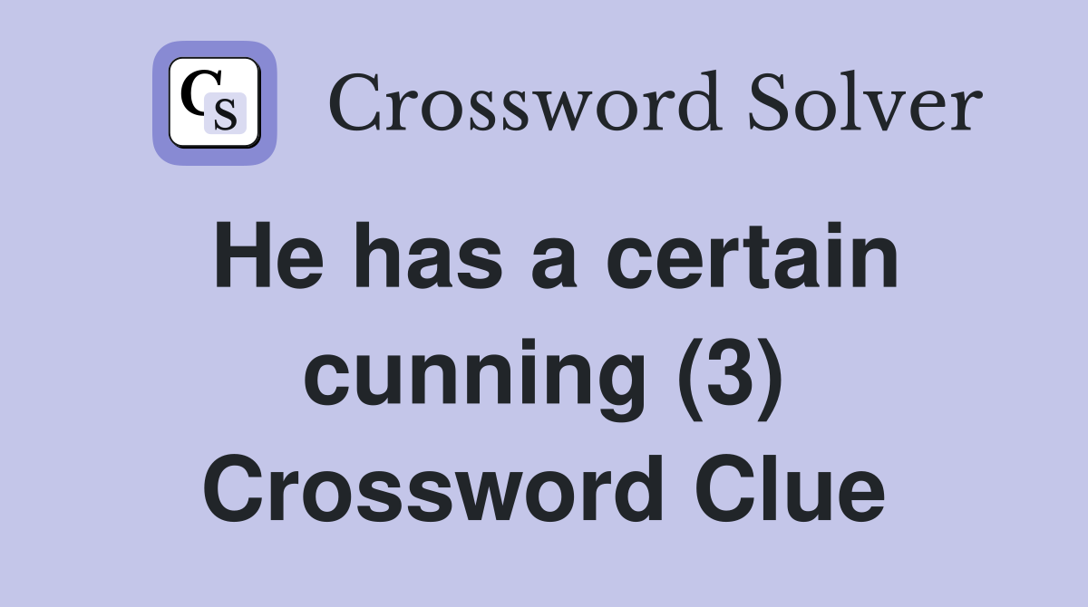 He has a certain cunning (3) Crossword Clue