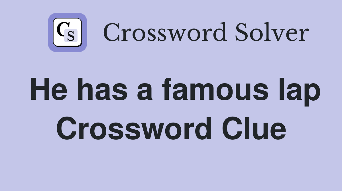 He has a famous lap Crossword Clue