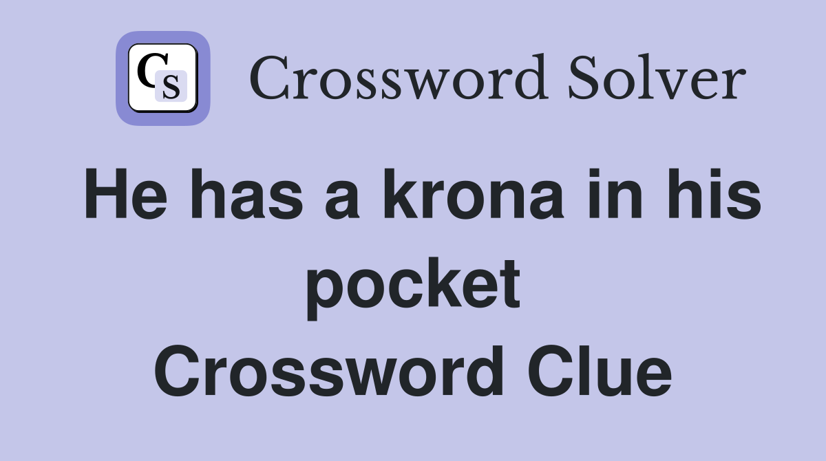 He has a krona in his pocket Crossword Clue