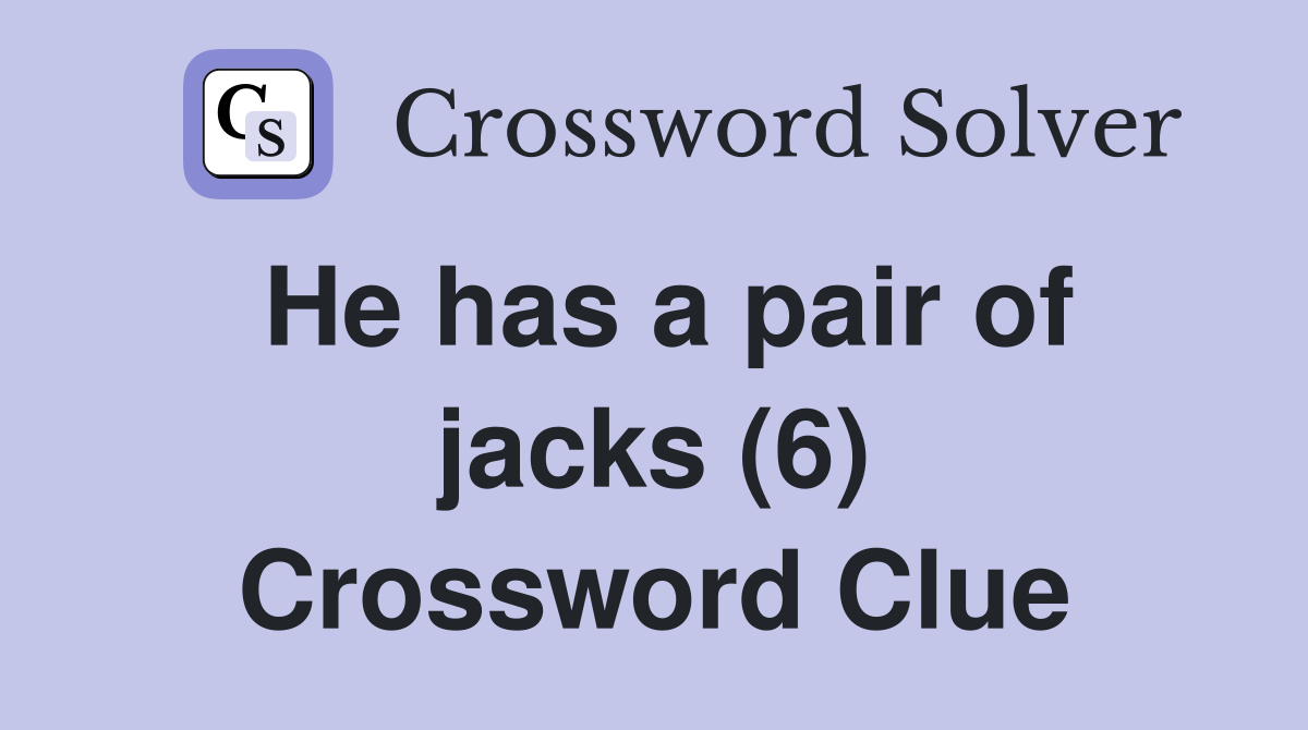 He has a pair of jacks (6) Crossword Clue