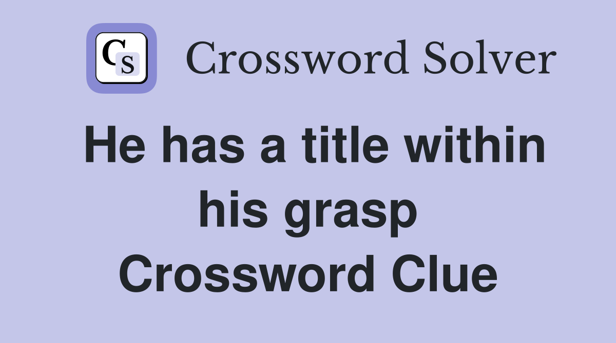 He has a title within his grasp Crossword Clue