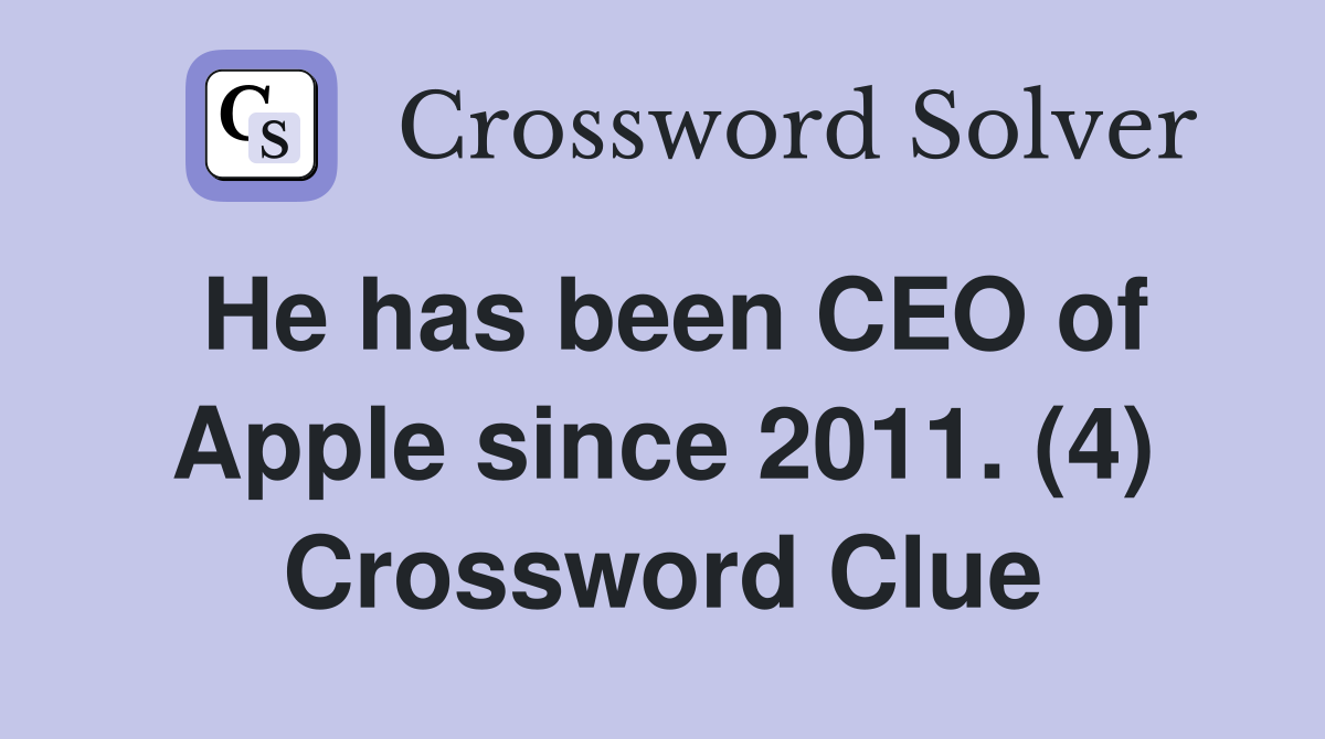 He has been CEO of Apple since 2011. (4) Crossword Clue