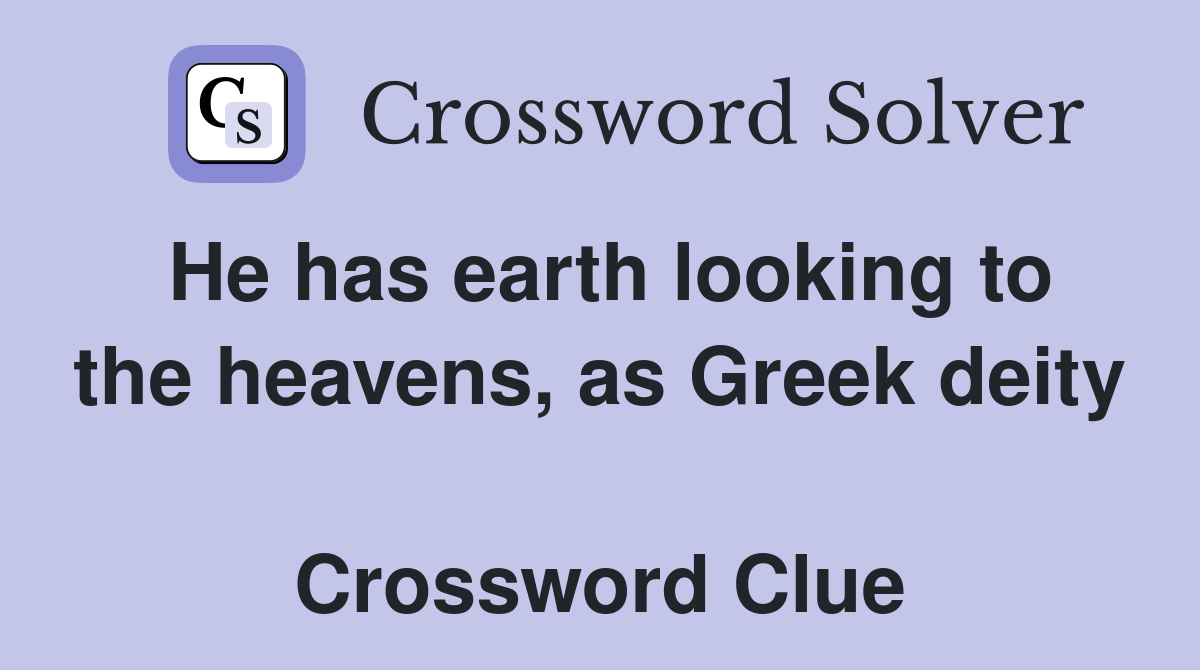 He has earth looking to the heavens, as Greek deity  Crossword Clue