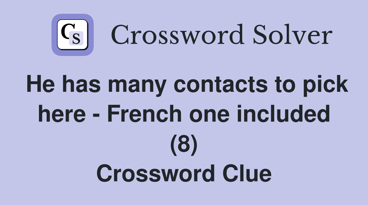 He has many contacts to pick here - French one included (8) Crossword Clue