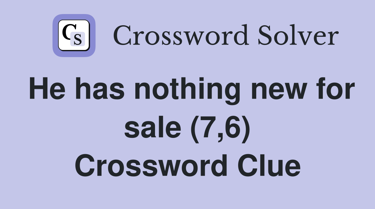 He has nothing new for sale (7,6) Crossword Clue