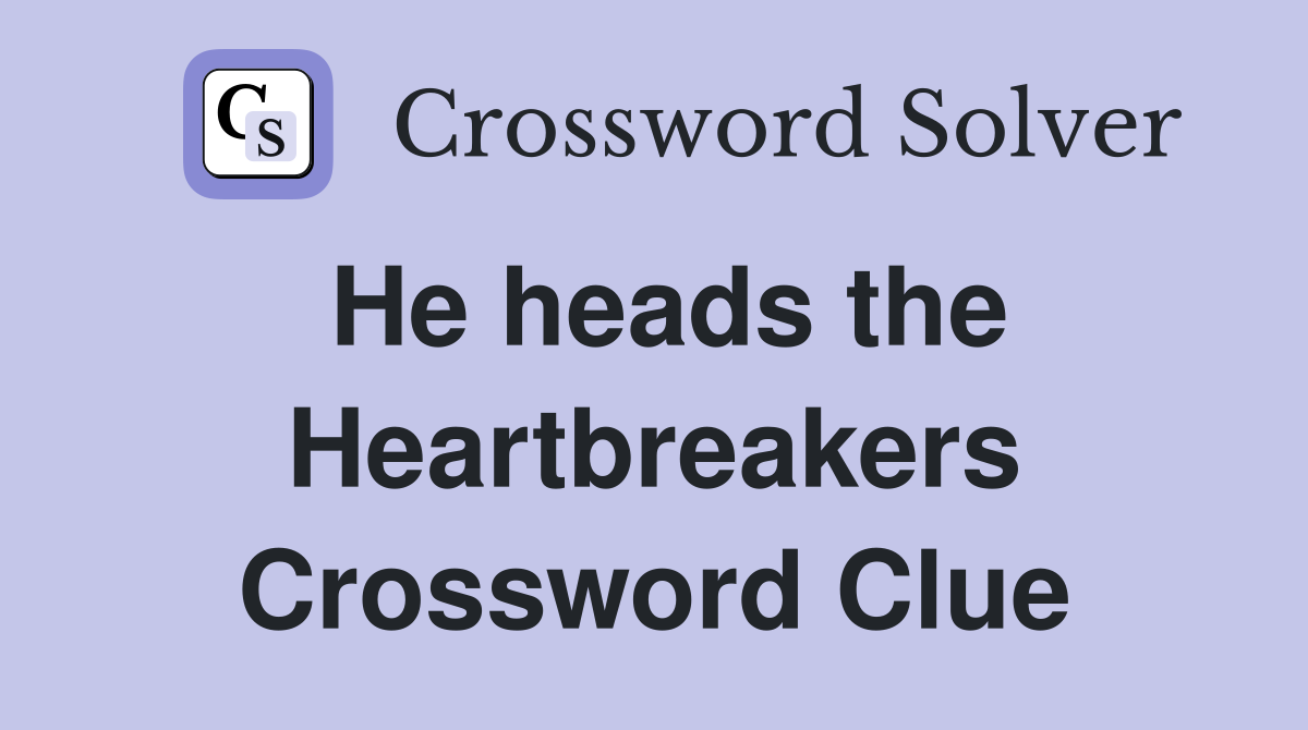 He heads the Heartbreakers Crossword Clue