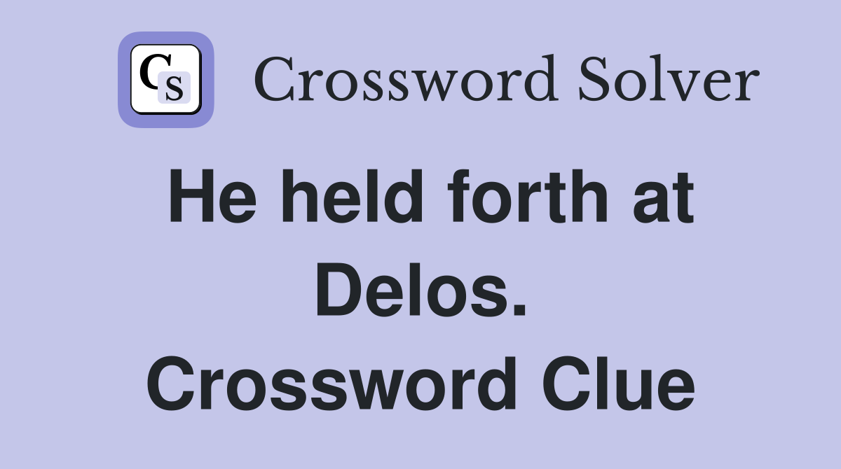 He held forth at Delos. Crossword Clue