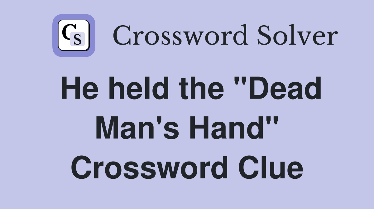 He held the "Dead Man's Hand" Crossword Clue