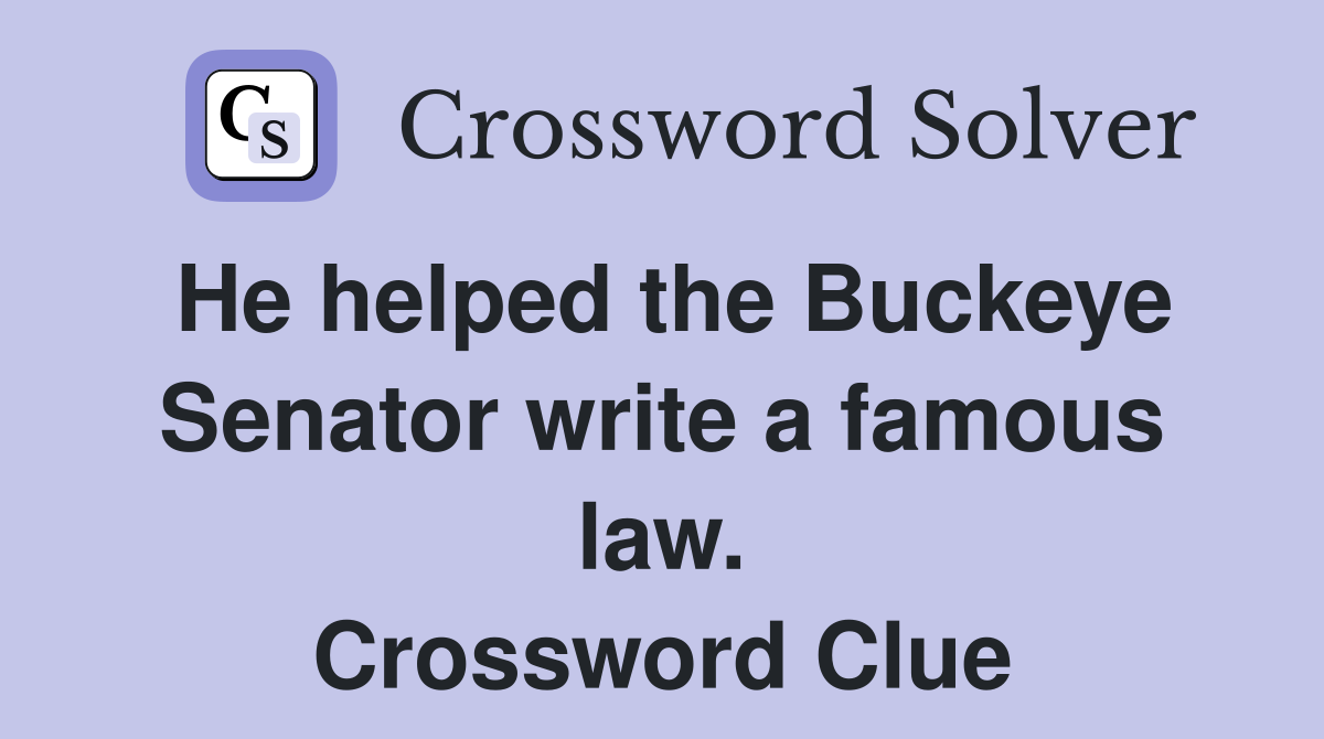 He helped the Buckeye Senator write a famous law. Crossword Clue
