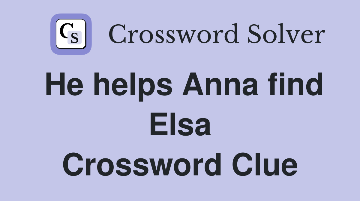He helps Anna find Elsa Crossword Clue