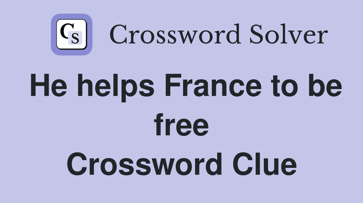 He helps France to be free Crossword Clue