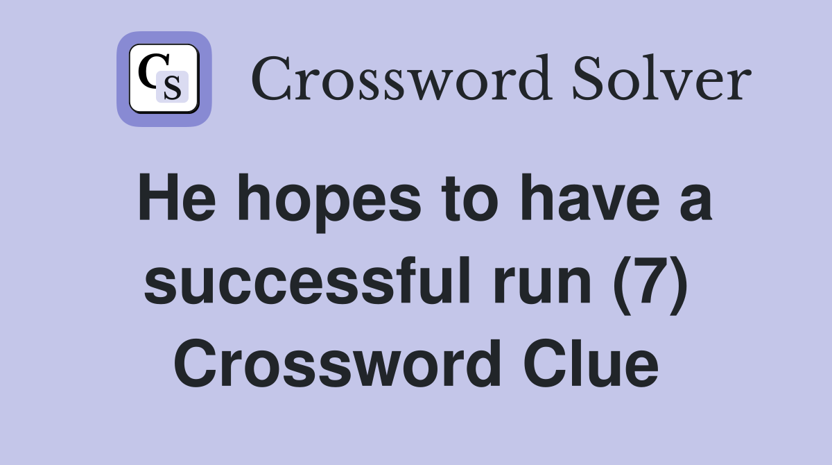 He hopes to have a successful run (7) Crossword Clue