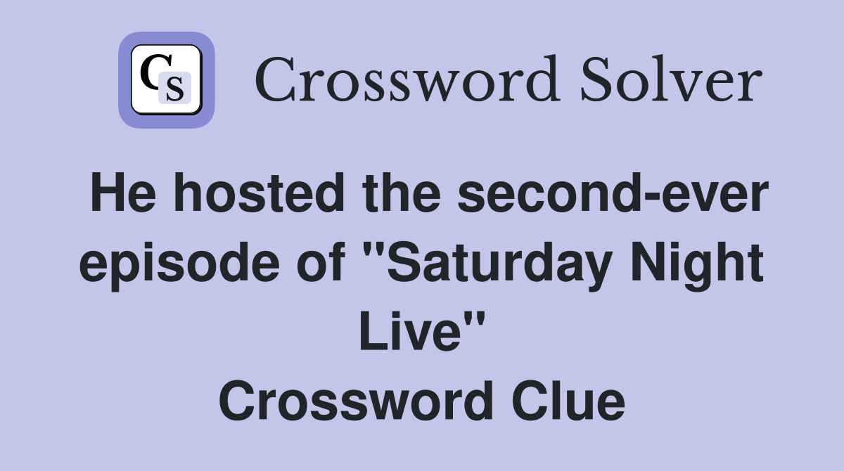 He hosted the second-ever episode of "Saturday Night Live" Crossword Clue