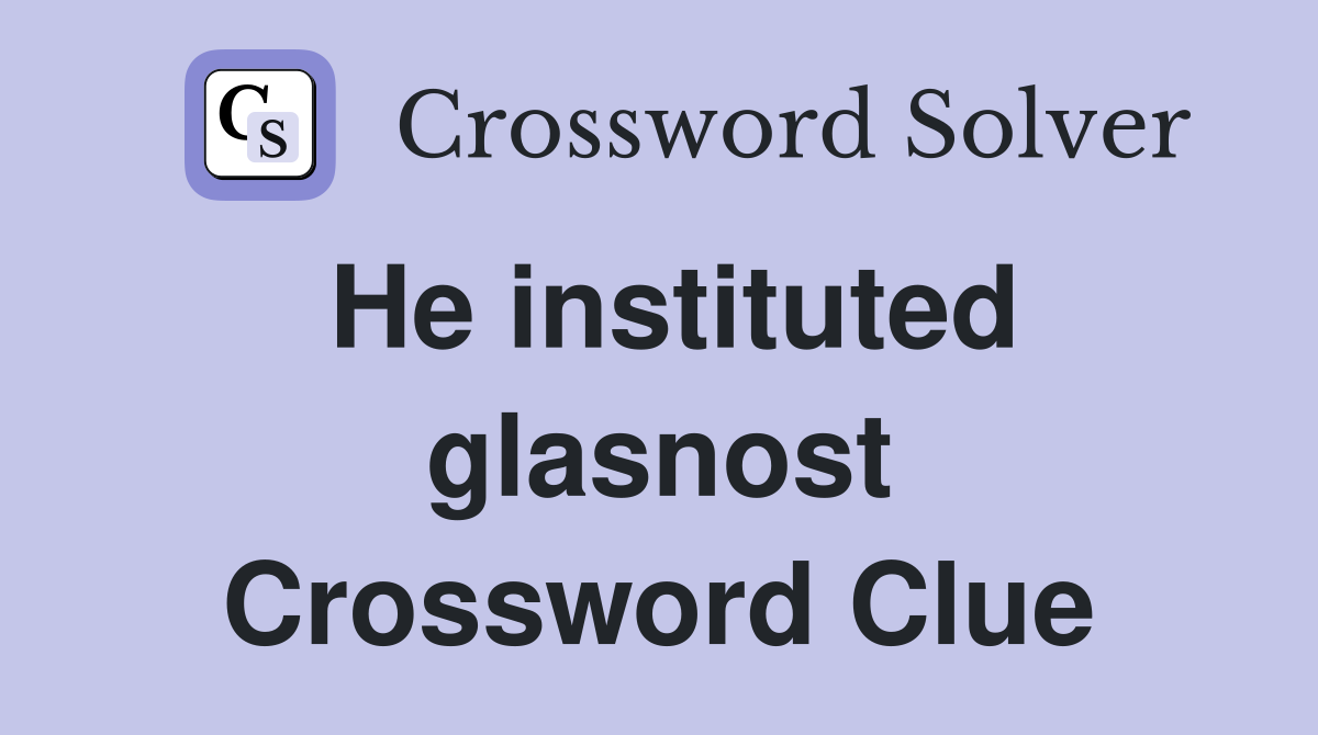 He instituted glasnost Crossword Clue