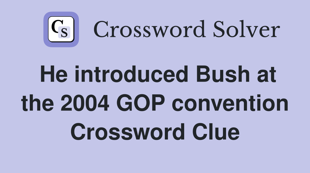 He introduced Bush at the 2004 GOP convention Crossword Clue